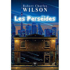 Les Perséides. Et autres nouvelles - Wilson Robert Charles ; Girard Olivier