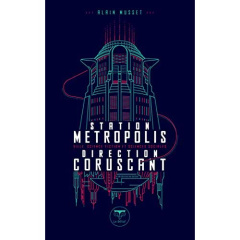 Station métropolis, direction Corsucant. Ville, science-fiction et sciences sociales - Musset Alain