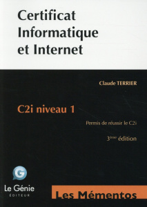 Certificat informatique et Internet : C2i niveau 1 . Permis de réussir le C2i - Terrier Claude