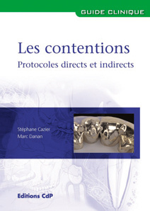 Les contentions. Protocoles cliniques directs et indirects - Cazier Stéphane ; Danan Marc