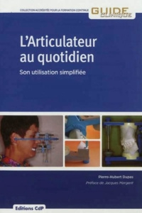L'Articulateur au quotidien. Son utilisation simplifiée - Dupas Pierre-Hubert ; Margerit Jacques
