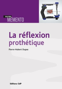 La réflexion prothétique - Dupas Pierre-Hubert