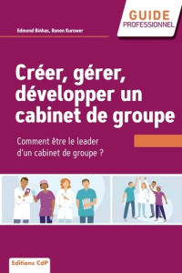 Créer, gérer, développer un cabinet de groupe. Choisir et réussir l'exercice de groupe - Kurower Ronen ; Bihnas Edmond