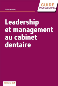 Leadership et management au cabinet dentaire - Kurower Ronen