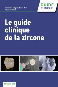 Le guide clinique de la zircone - Gregoire Geneviève ; Nasr Karim ; Tavernier Bruno