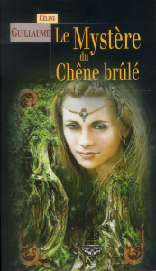 La baronne des Monts-Noirs Tome 2 : Le Mystère du Chêne brûlé - Guillaume Céline ; Calmel Mireille