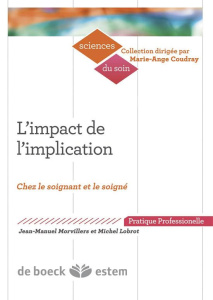 L'impact de l'implication. Importance de l'engagement de soi dans l'exercice soignant et le développ - Morvilliers Bertrand ; Lobrot Michel