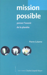 Mission possible. Penser l'avenir de la Planète - Calame Pierre
