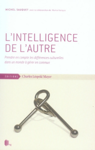 L'Intelligence de l'autre. Prendre en compte les différences culturelles dans un monde à gérer en co - Sauquet Michel ; Vielajus Martin