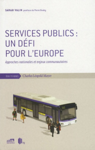 Services publics : un défi pour l'Europe. Approches nationales et enjeux communautaires - Valin Sarah ; Bauby Pierre