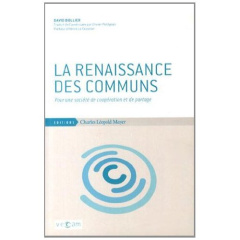 La renaissance des communs. Pour une société de coopération et de partage - Bollier David ; Petitjean Olivier ; Le Crosnier He