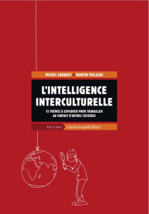 L'intelligence interculturelle. 15 thèmes à explorer pour travailler au contact d'autres cultures - Sauquet Michel ; Vielajus Martin ; Balme Richard