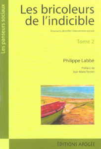 Les bricoleurs de l'indicible : De l'insertion en général, des missions locales en particulier. Tome - Labbé Philippe ; Terrien Jean-Marie