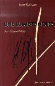 Une lumière noire. Sur Beuve-Méry, Edition revue et augmentée - Sulivan Jean ; Gentzbittel Marguerite ; Greilsamer