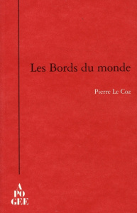 Les Bords du monde - Le Coz Pierre