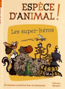 Espèce d'animal ! Volume 4, Les super-héros - Guillas Nicolas ; Forté Annie ; Augel William