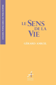 Le sens de la vie - Amicel Gérard