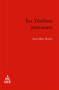 Les ténèbres intérieures - Rosier Jean-Marc
