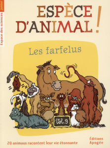 Espèce d'animal ! Volume 9, Les farfelus - Guillas Nicolas ; Forté Annie ; Augel William