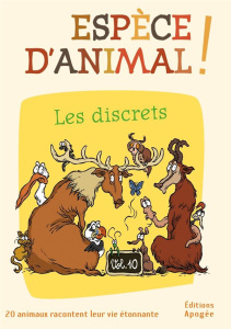 Espèce d'animal ! Volume 10, Les étonnants - Guillas Nicolas ; Forté Annie ; Augel William