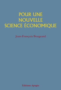Pour une nouvelle science économique - Bougeard Jean-François
