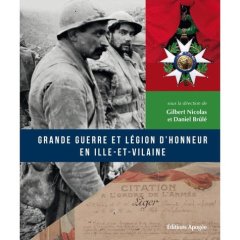 Grande Guerre et Légion d'honneur en Ille-et-vilaine - Nicolas Gilbert ; Brûlé Daniel