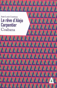 Le rêve d'Alejo Carpentier. Coabana - Coatrieux Jean-Louis