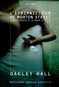 L'étripailleur de Morton Street. Ambrose Bierce et la reine de pique - Hall Oakley