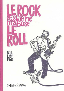 Le rock et si je ne m'abuse le roll - KILLOFFER PATRICE
