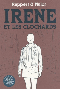 Irène et les clochards - RUPPERT/MULOT