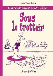 Les nouvelles aventures de Lapinot Tome 5.1 : Sous le trottoir - Trondheim Lewis