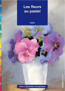 Les fleurs au pastel. Avec 2 planches d'esquisses - GILSE