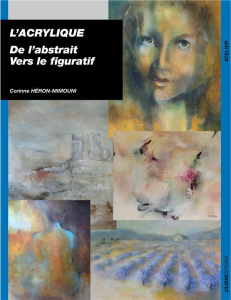 L'acrylique. De l'abstrait vers le figuratif - Héron-Mimouni Corinne