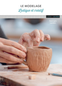 Le modelage ludique et créatif - Lantéri Georges ; Boulanger Gérard