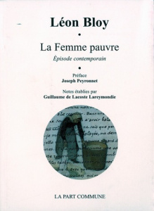 La femme pauvre. Episode contemporain - Bloy Léon ; Peyronnet Joseph ; Lacoste Lareymondie