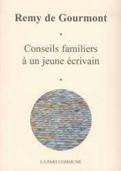 Conseils familiers à un jeune écrivain. Suivi de Les Femmes et le Langage - Gourmont Rémy de