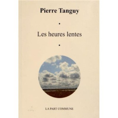 Les heures lentes - Tanguy Pierre