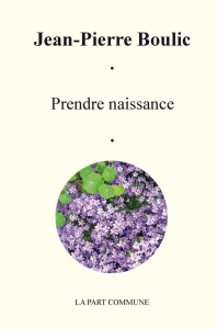 Prendre naissance - Boulic Jean-Pierre