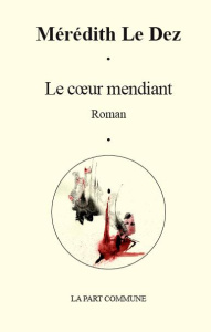Le coeur mendiant - Le Dez Mérédith