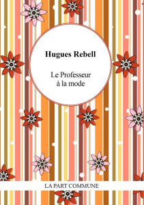 Le professeur à la mode . Suivi de Gringalette - Rebell Hugues ; Gogibu Vincent