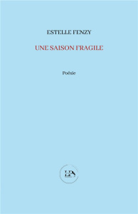 Une saison fragile - Fenzy Estelle