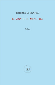 Le visage du mot : fils - Le Pennec Thierry