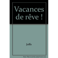Vacances de rêve ! - Joffo Francis