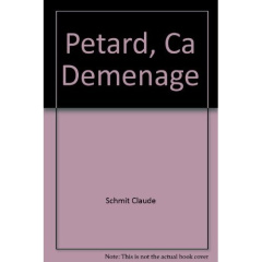 Pétard, ça déménage !. Comédie en deux actes - Schmit Claude