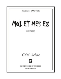 Moi et mes ex : comédie - De Bouter Patrick