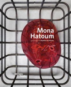 Mona Hatoum - Van Assche Christine ; Dercon Chris ; Haapala Leev