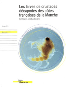 LES LARVES DE CRUSTACES DECAPODES DES COTES FRANCAISES DE LAMANCHE. IDENTIFICATION, PERIODE, ABONDAN - MARTIN JOCELYNE