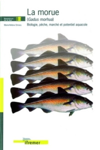 LA MORUE (GADUS MORHUA). BIOLOGIE, PECHE, MARCHE ET POTENTIEL AQUACOLE - OMNES MARIE-HEL