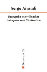 Entreprise et civilisation. Edition bilingue français-anglais - Airaudi Serge ; Koller Patrick ; Robin Jean-charle
