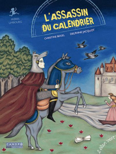 L'assassin du calendrier. Très riches heures du Duc de Berry - Beigel Christine ; Jacquot Delphine